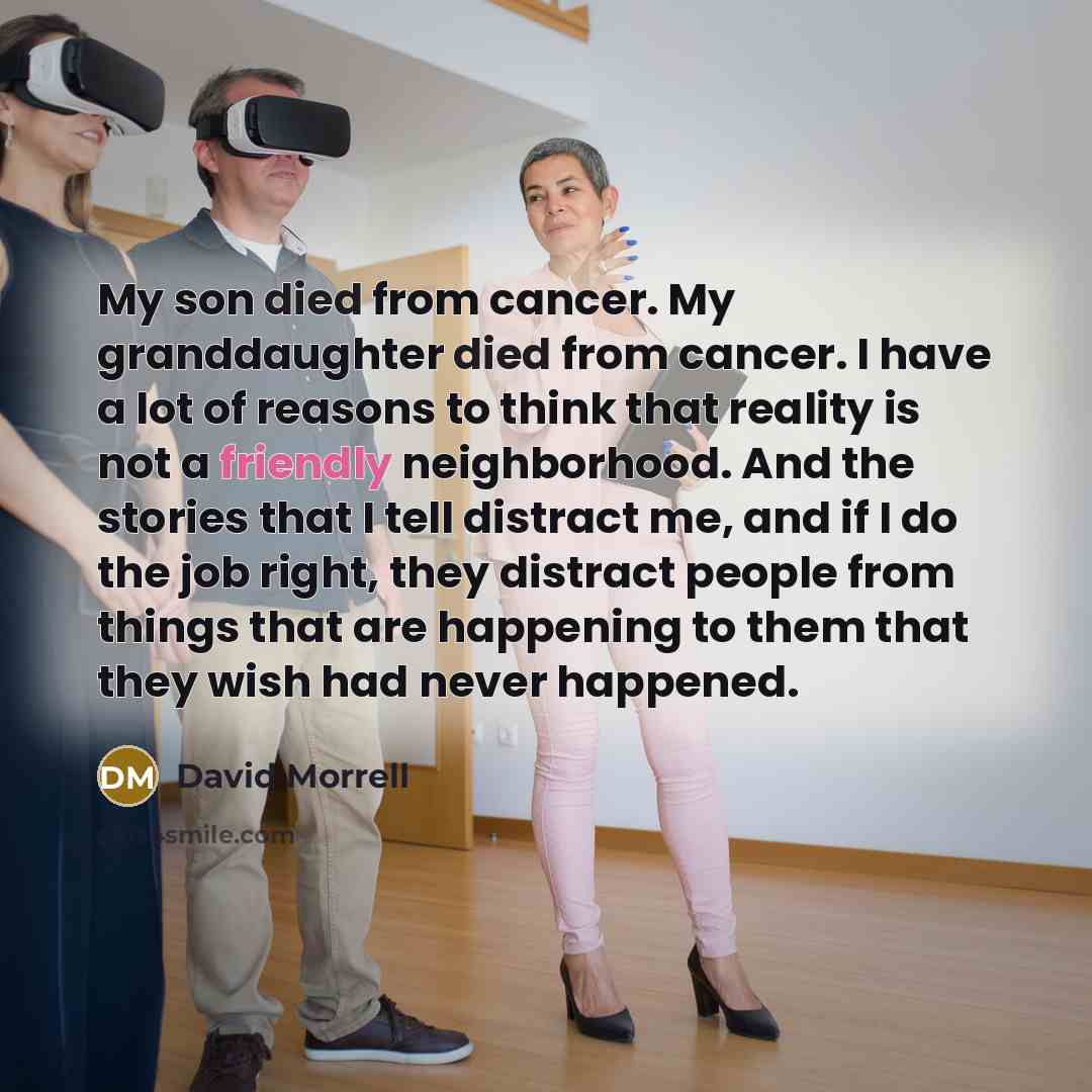 “My son died from cancer. My granddaughter died from cancer.…” quote by David Morrell