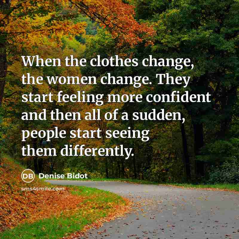 “When the clothes change, the women change. They start feeling…” quote by Denise Bidot
