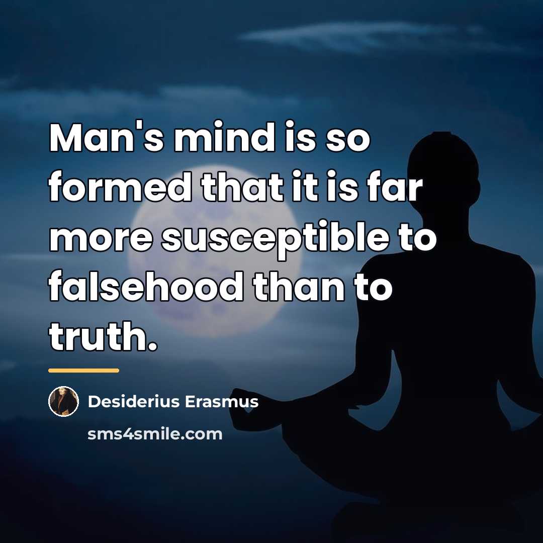 “Man's mind is so formed that it is far more…” quote by Desiderius Erasmus