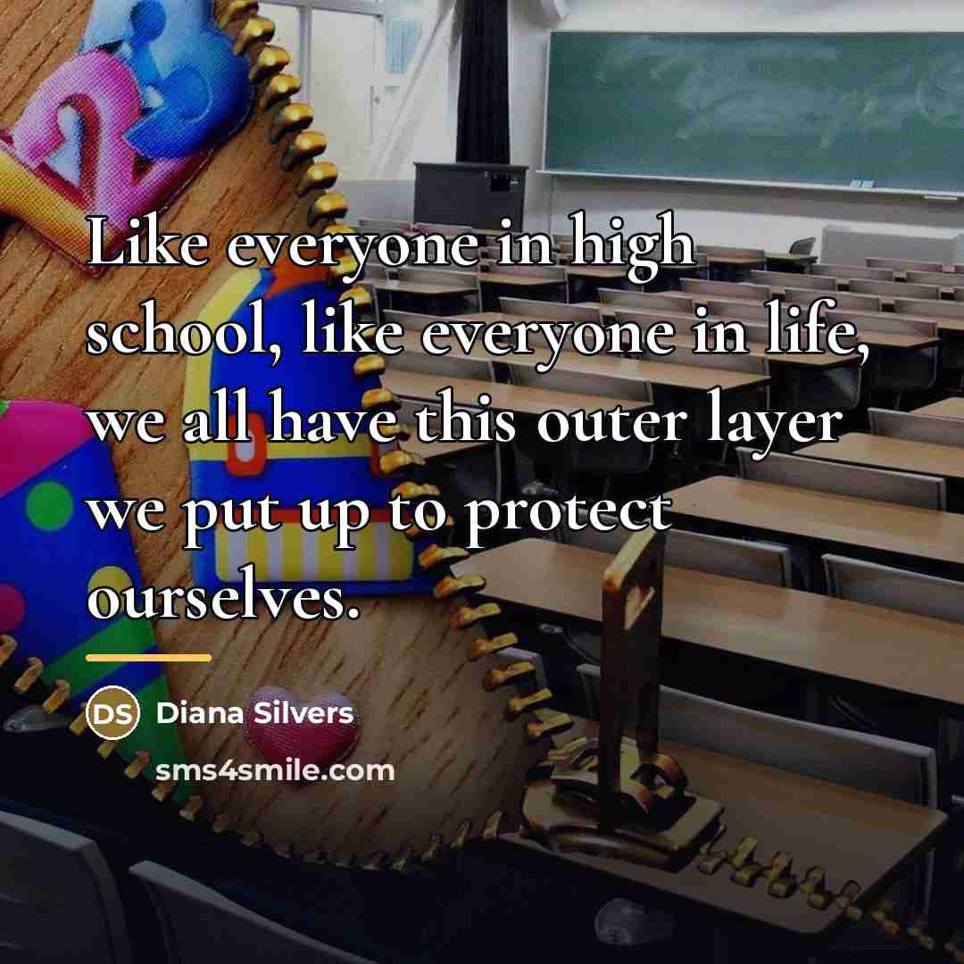 “Like everyone in high school, like everyone in life, we…” quote by Diana Silvers