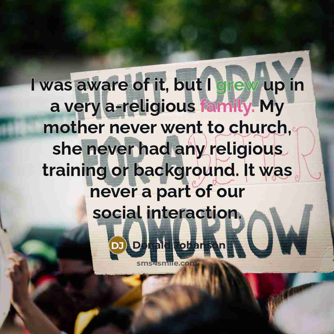 “I was aware of it, but I grew up in…” quote by Donald Johanson