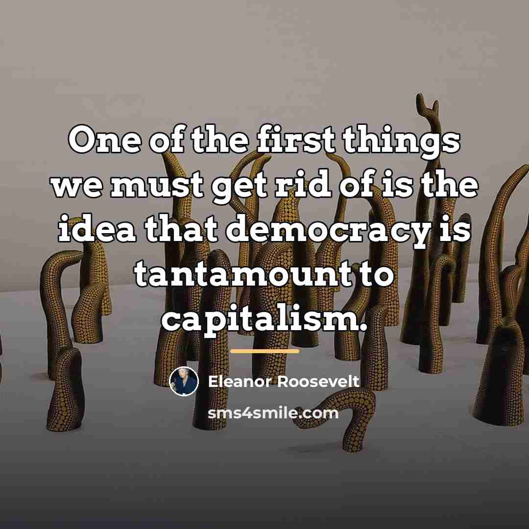 “One of the first things we must get rid of…” quote by Eleanor Roosevelt