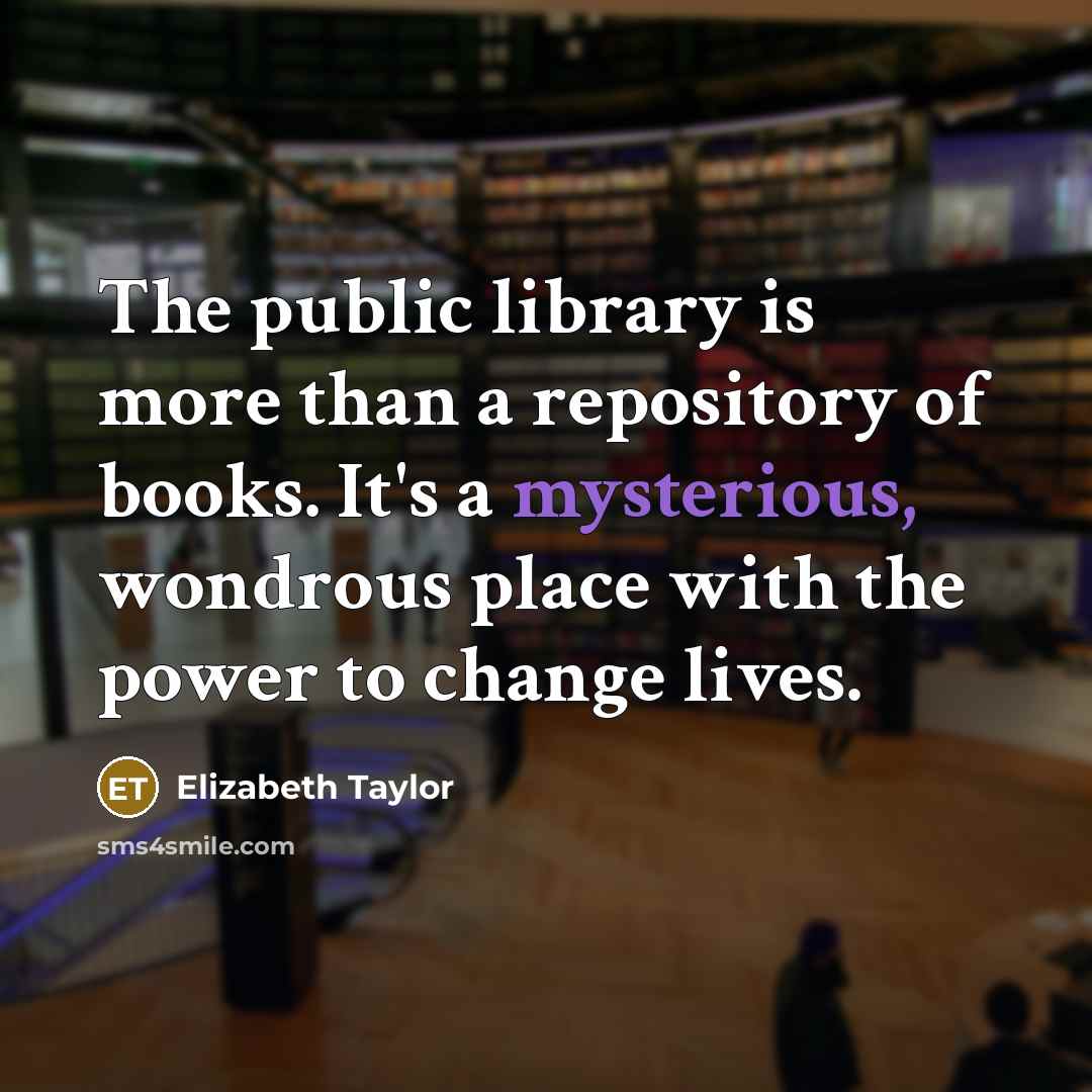 “The public library is more than a repository of books.…” quote by Elizabeth Taylor