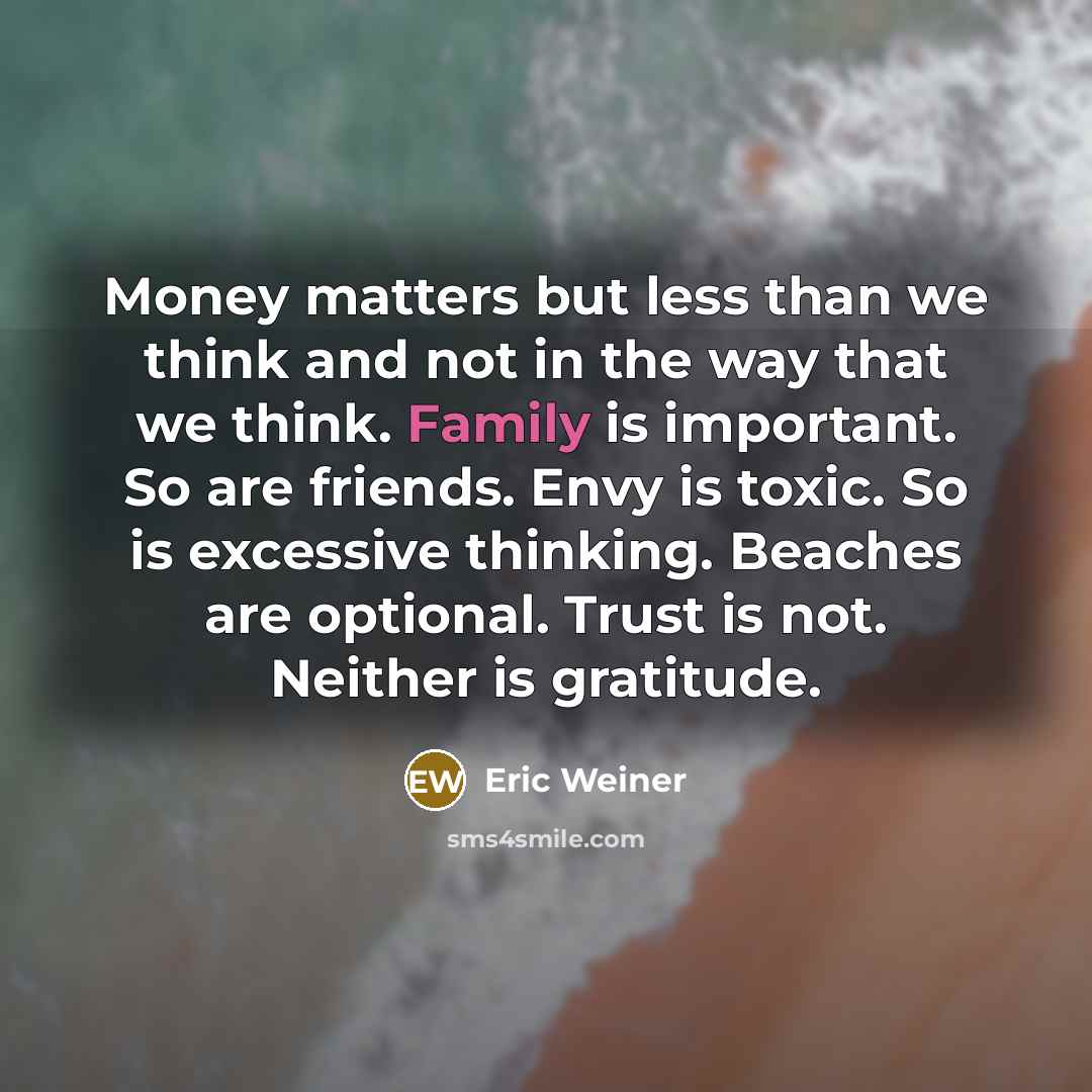 “Money matters but less than we think and not in…” quote by Eric Weiner