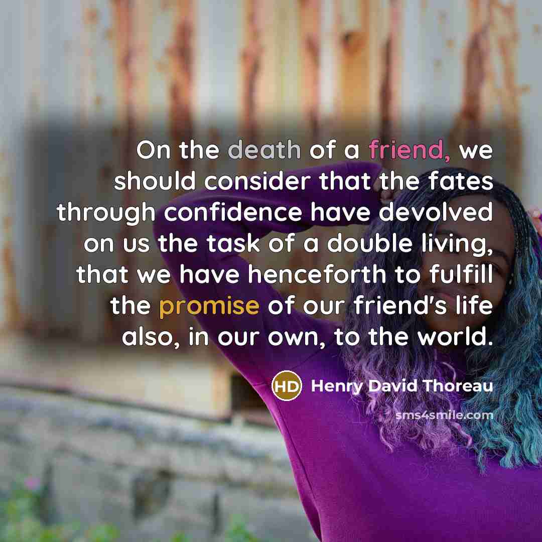 “On the death of a friend, we should consider that…” quote by Henry David Thoreau