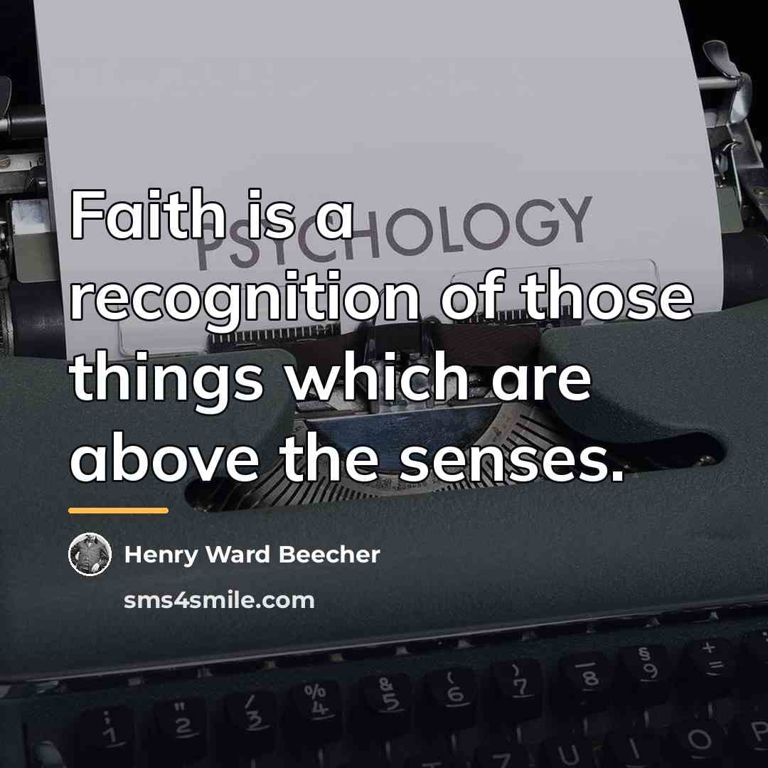 “Faith is a recognition of those things which are above…” quote by Henry Ward Beecher