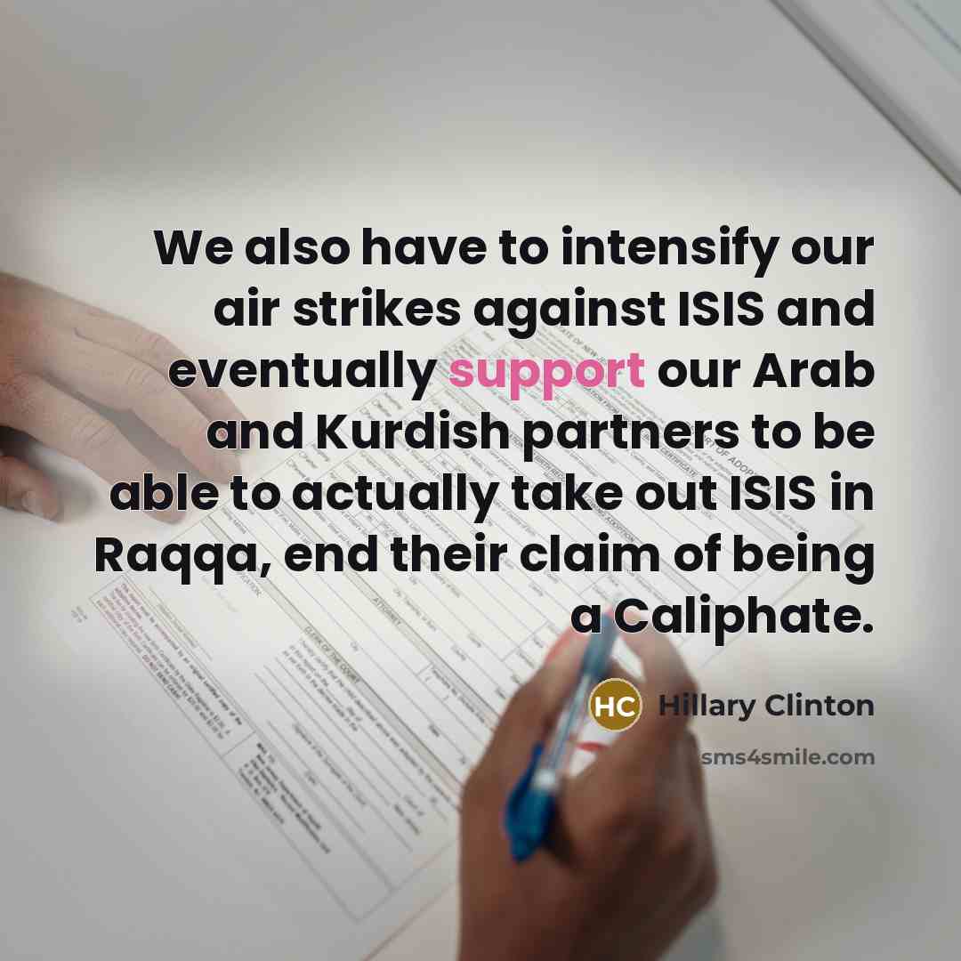 “We also have to intensify our air strikes against ISIS…” quote by Hillary Clinton