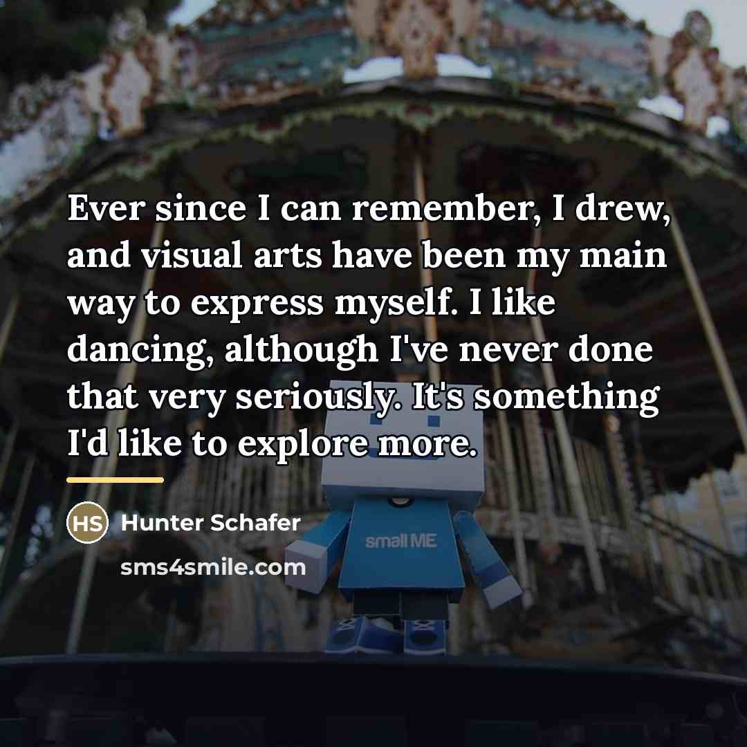 “Ever since I can remember, I drew, and visual arts…” quote by Hunter Schafer