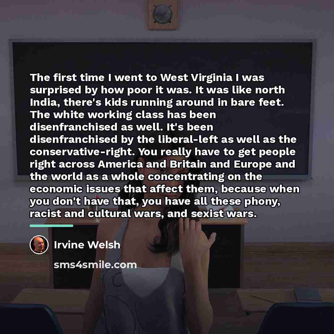 “The first time I went to West Virginia I was…” quote by Irvine Welsh
