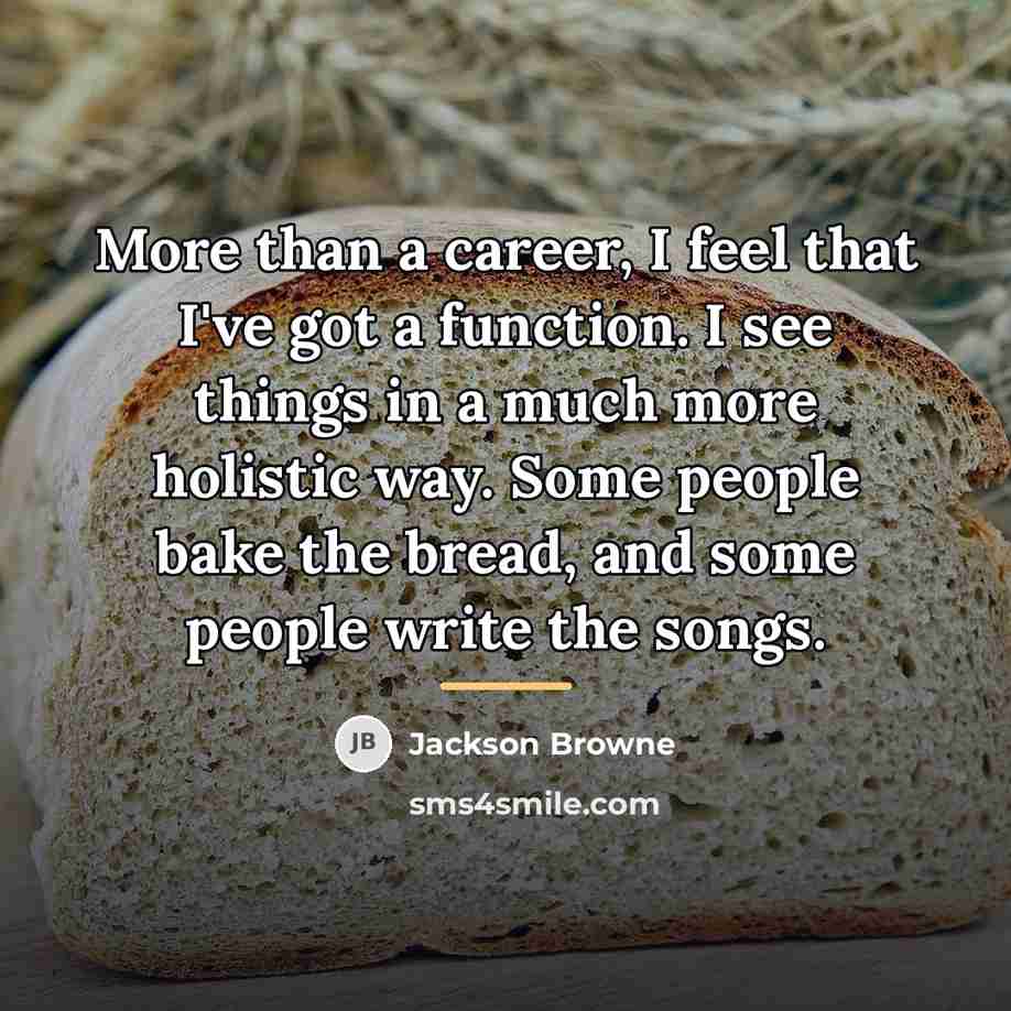 “More than a career, I feel that I've got a…” quote by Jackson Browne