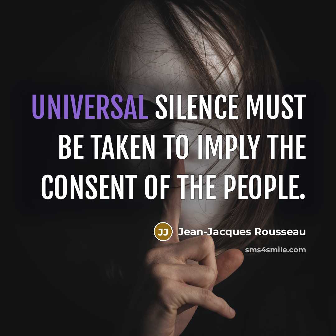 “Universal silence must be taken to imply the consent of…” quote by Jean-Jacques Rousseau