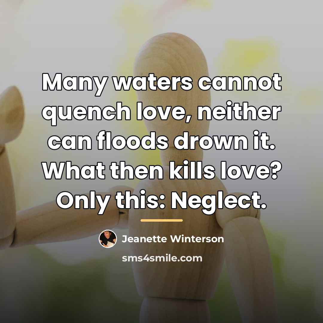 “Many waters cannot quench love, neither can floods drown it.…” quote by Jeanette Winterson