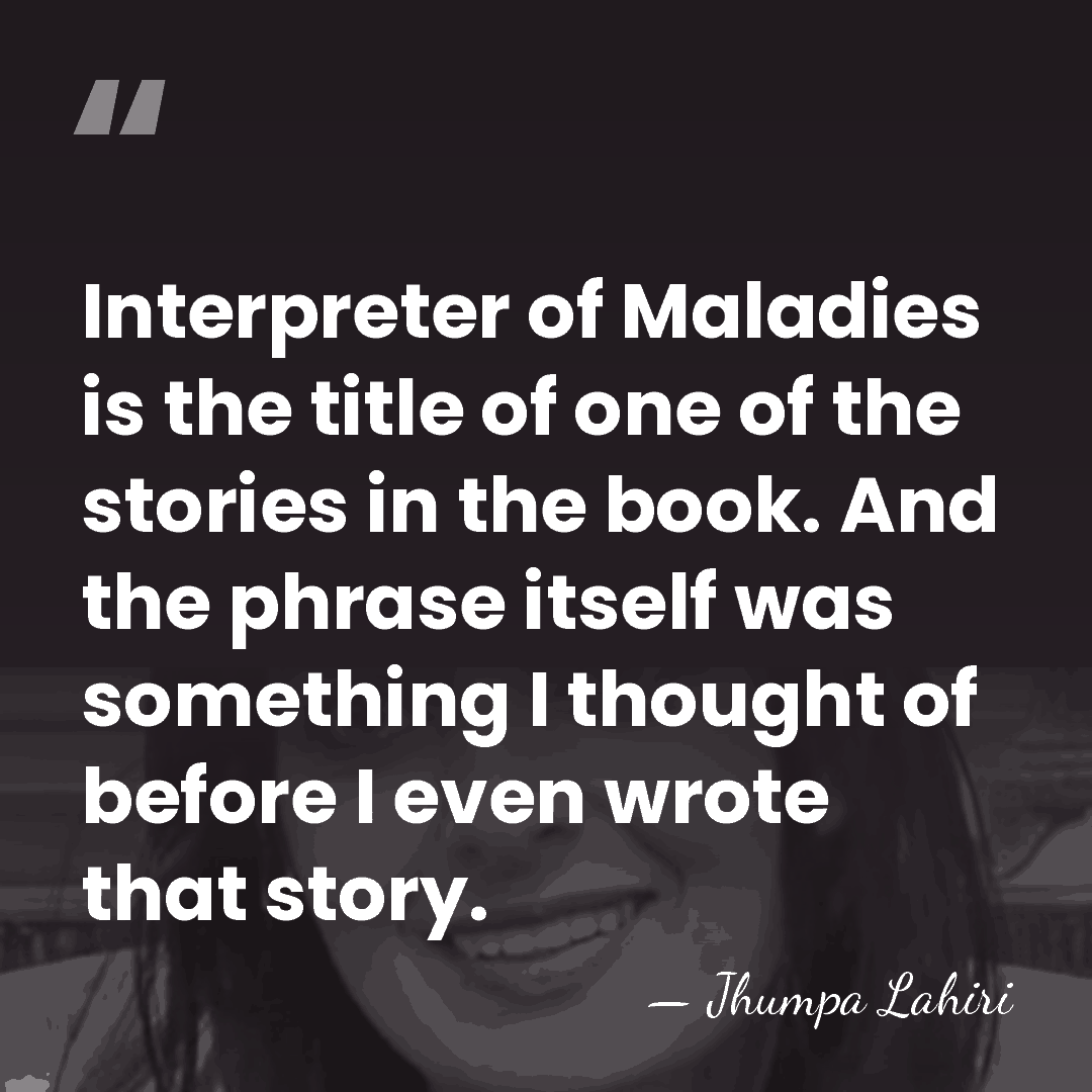 Interpreter of Maladies is the title of one of the stories in&hellip; - Jhumpa Lahiri