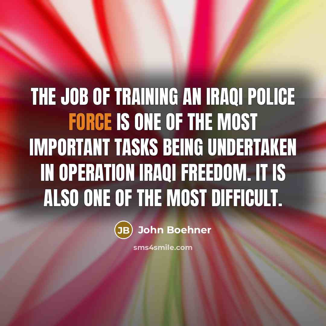 “The job of training an Iraqi police force is one…” quote by John Boehner