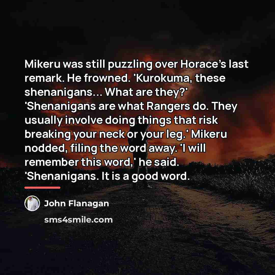 “Mikeru was still puzzling over Horace's last remark. He frowned.…” quote by John Flanagan