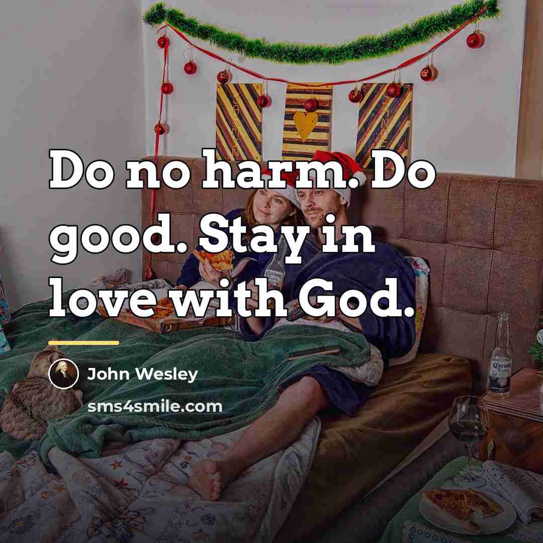 “Do no harm. Do good. Stay in love with God.…” quote by John Wesley