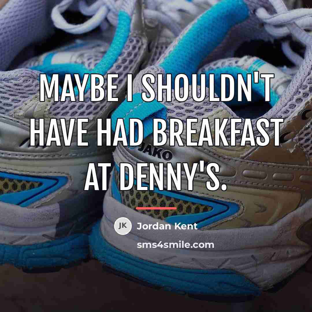 “Maybe I shouldn't have had breakfast at Denny's.…” quote by Jordan Kent