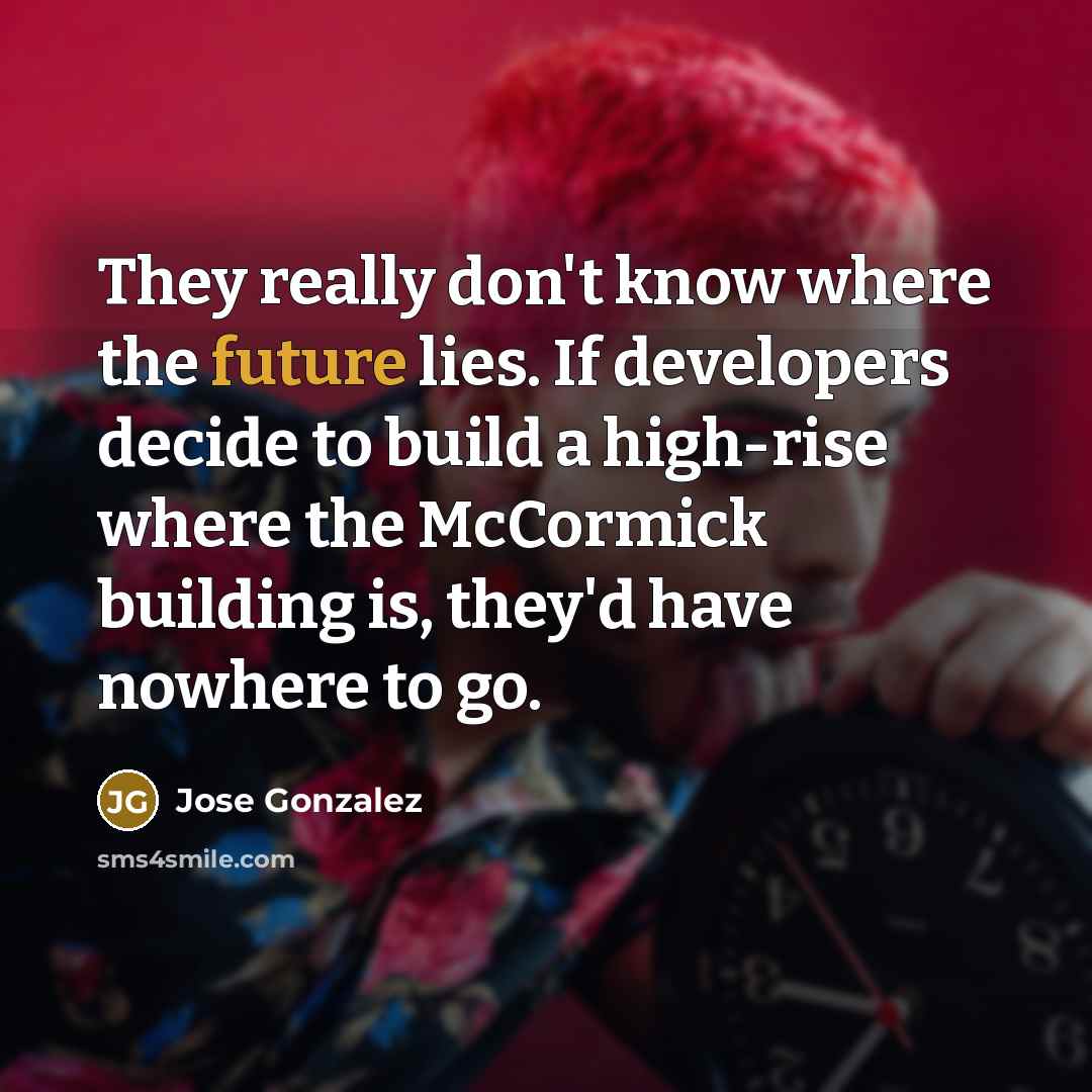“They really don't know where the future lies. If developers…” quote by Jose Gonzalez