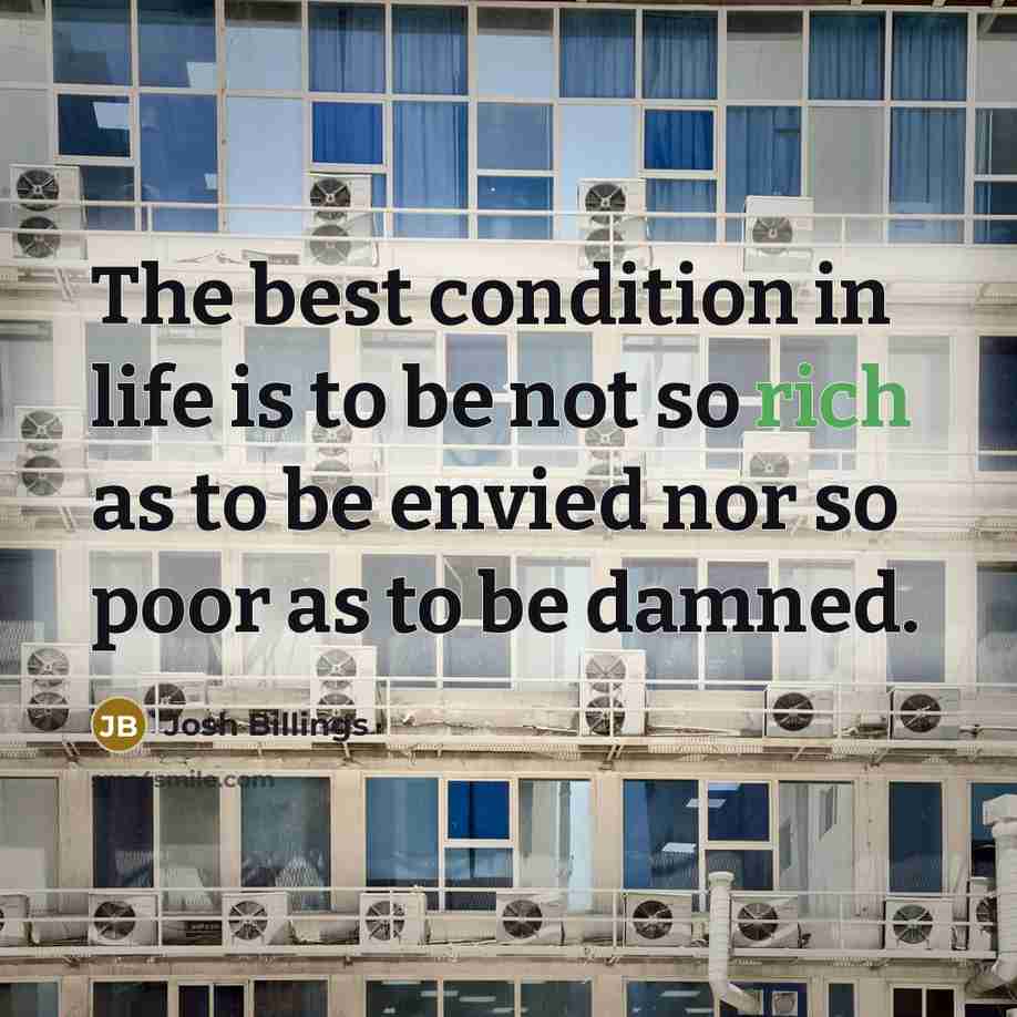 “The best condition in life is to be not so…” quote by Josh Billings