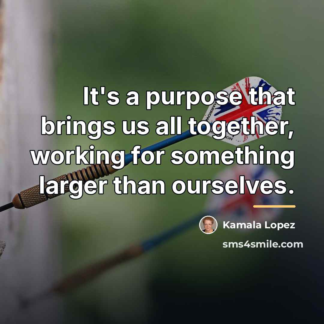 “It's a purpose that brings us all together, working for…” quote by Kamala Lopez