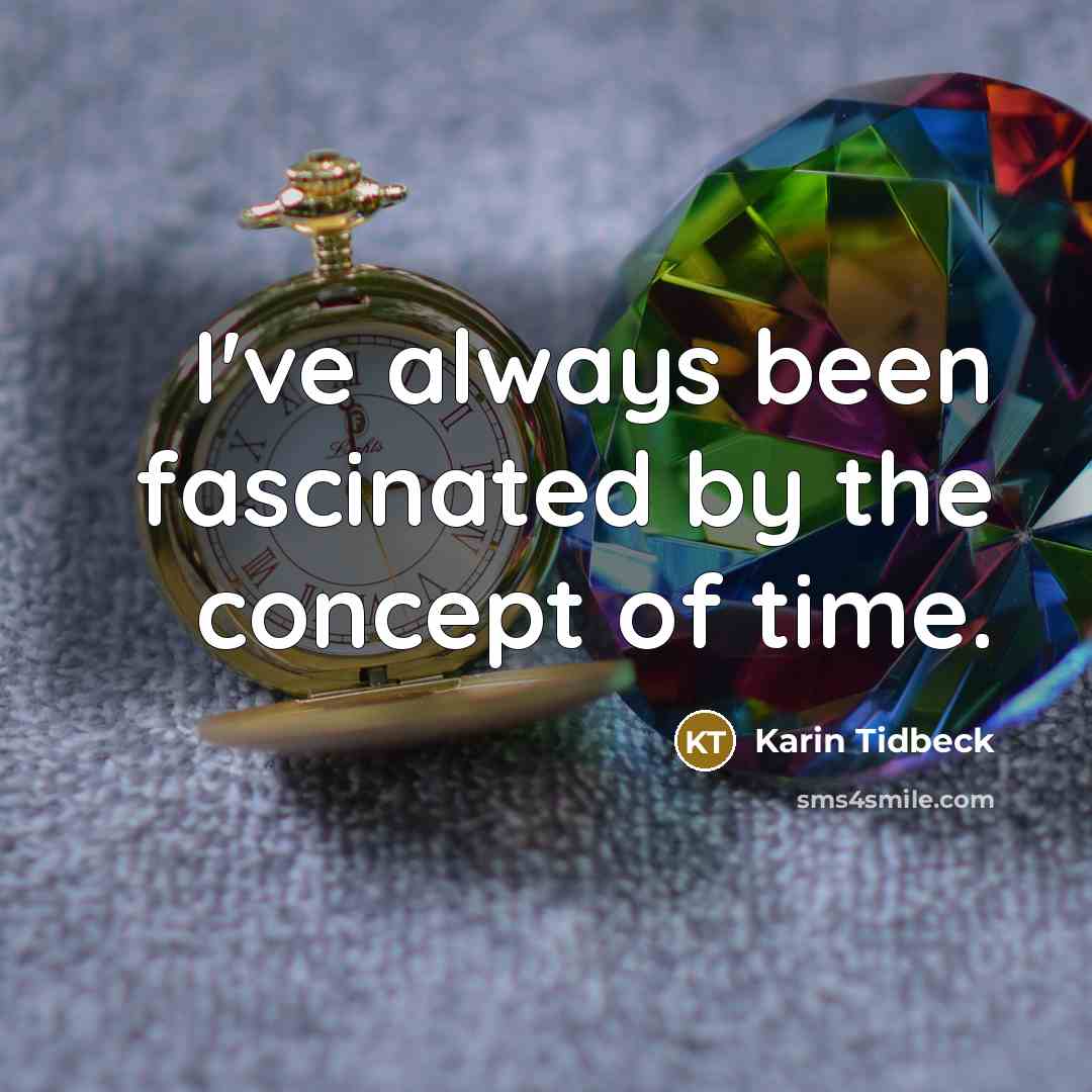 “I've always been fascinated by the concept of time.…” quote by Karin Tidbeck