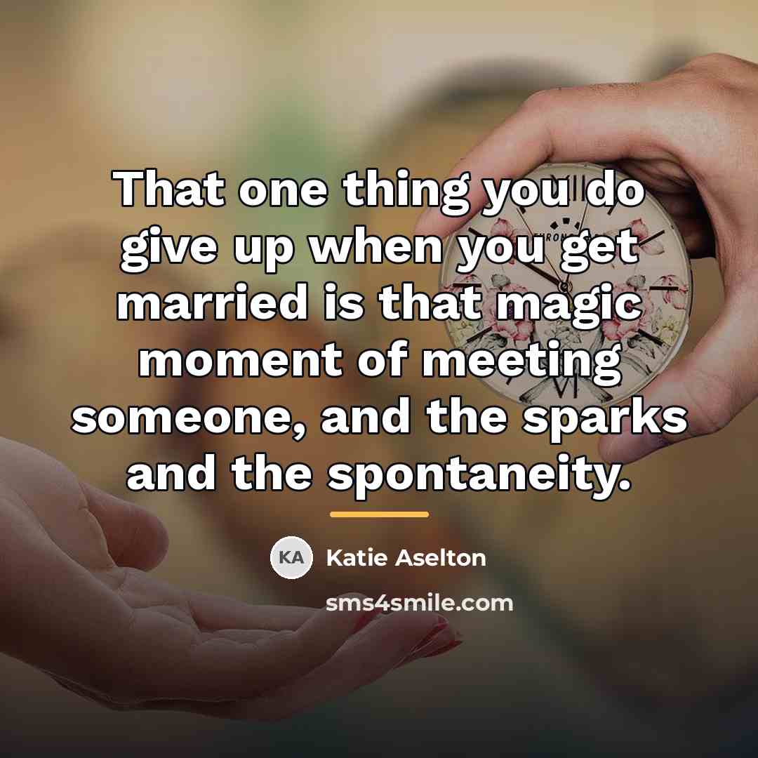 “That one thing you do give up when you get…” quote by Katie Aselton