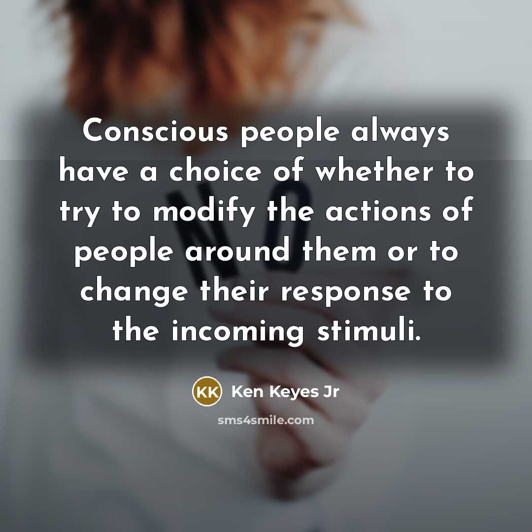 “Conscious people always have a choice of whether to try…” quote by Ken Keyes Jr