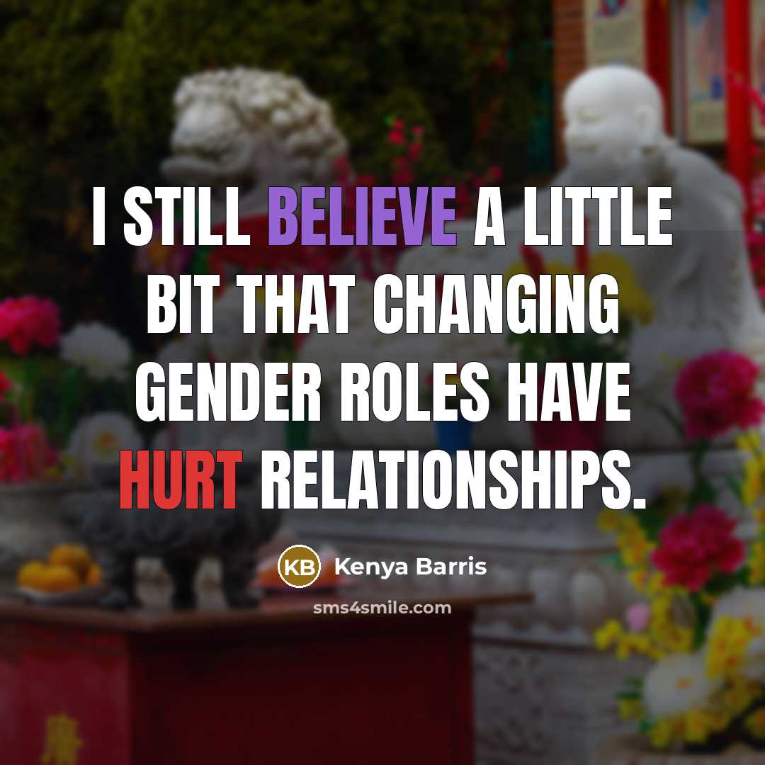 “I still believe a little bit that changing gender roles…” quote by Kenya Barris