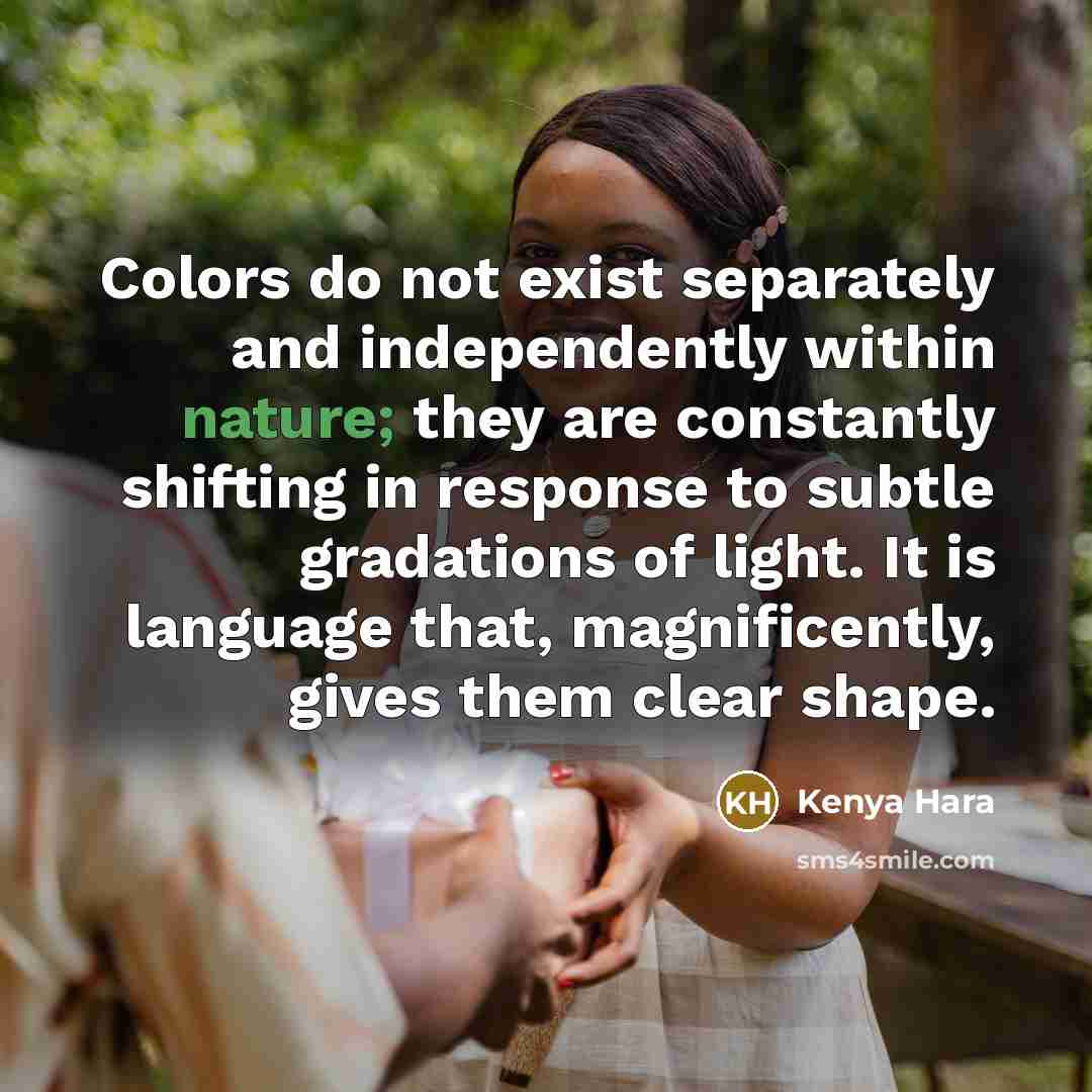 “Colors do not exist separately and independently within nature; they…” quote by Kenya Hara