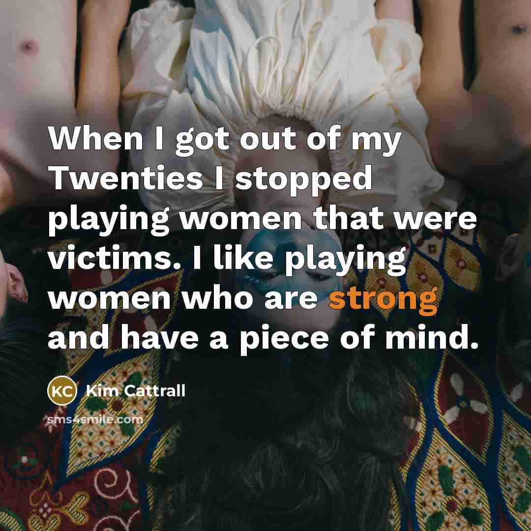 “When I got out of my Twenties I stopped playing…” quote by Kim Cattrall