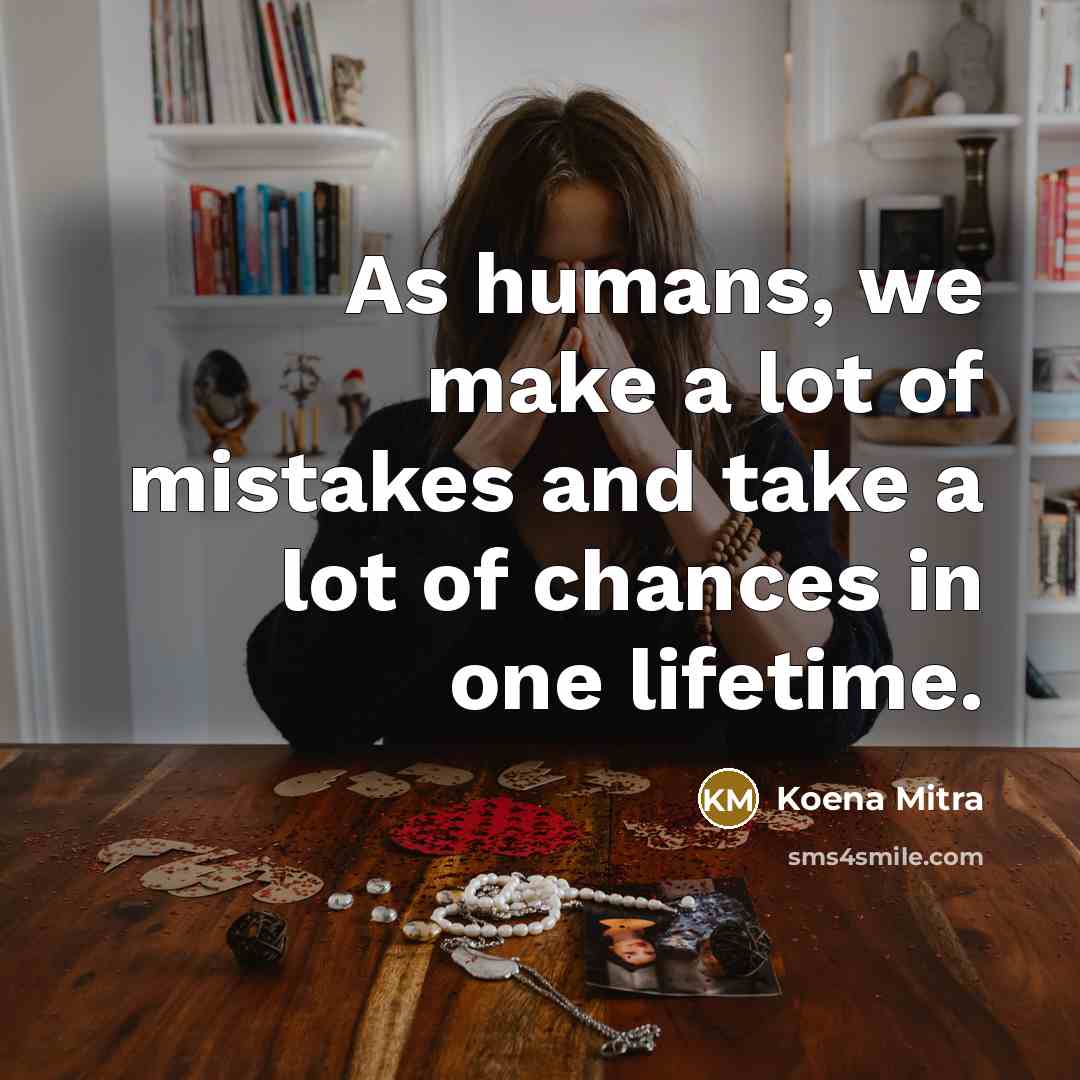 “As humans, we make a lot of mistakes and take…” quote by Koena Mitra