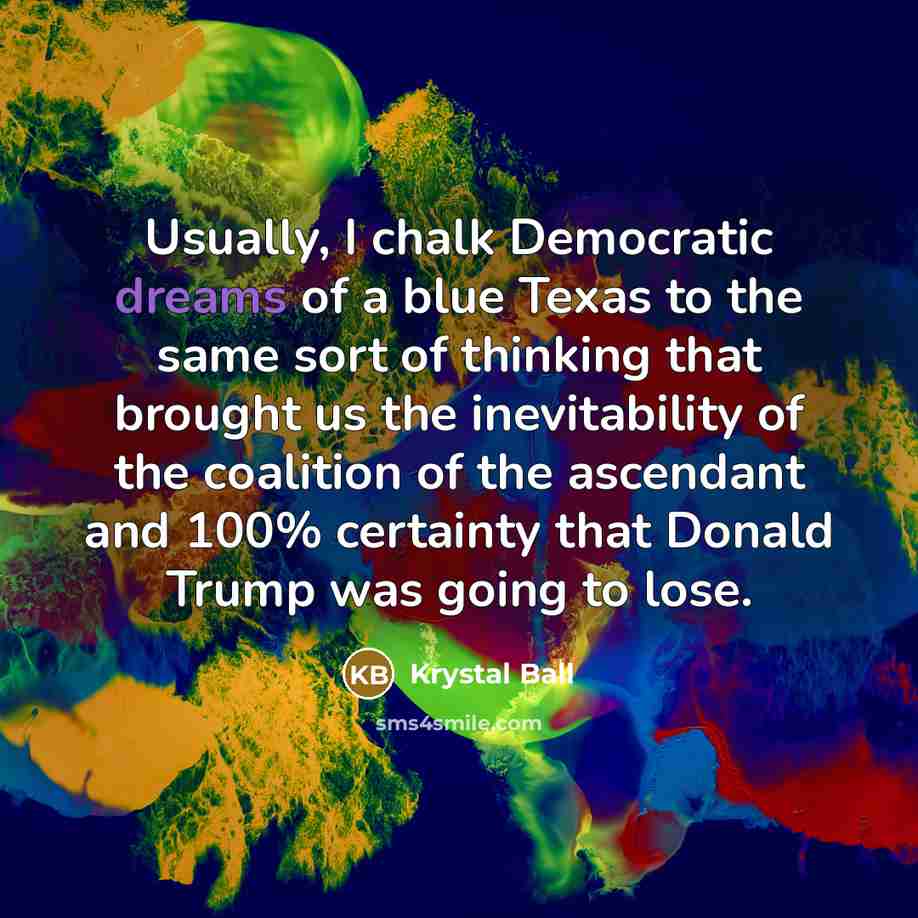 “Usually, I chalk Democratic dreams of a blue Texas to…” quote by Krystal Ball