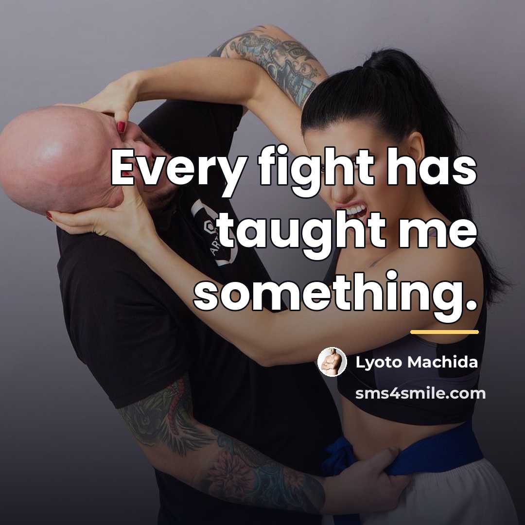 “Every fight has taught me something.…” quote by Lyoto Machida