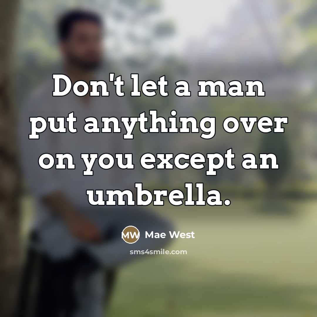 “Don't let a man put anything over on you except…” quote by Mae West