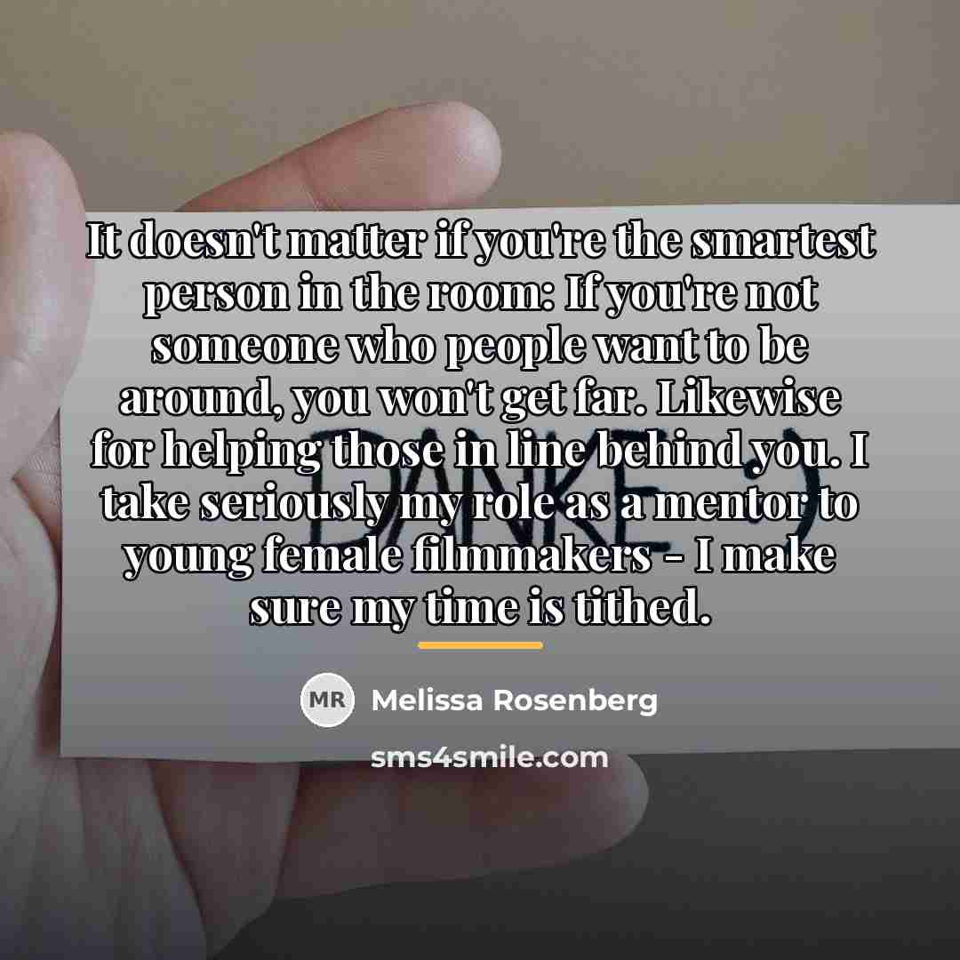 “It doesn't matter if you're the smartest person in the…” quote by Melissa Rosenberg