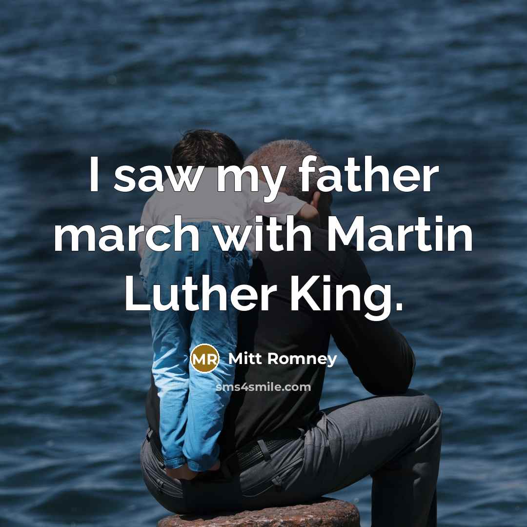 “I saw my father march with Martin Luther King.…” quote by Mitt Romney