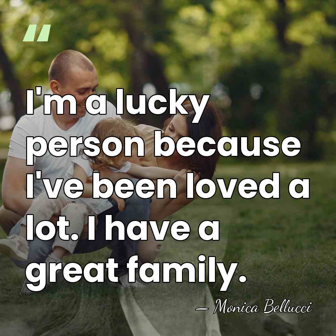 I'm a lucky person because I've been loved a lot. I have&hellip; - Monica Bellucci