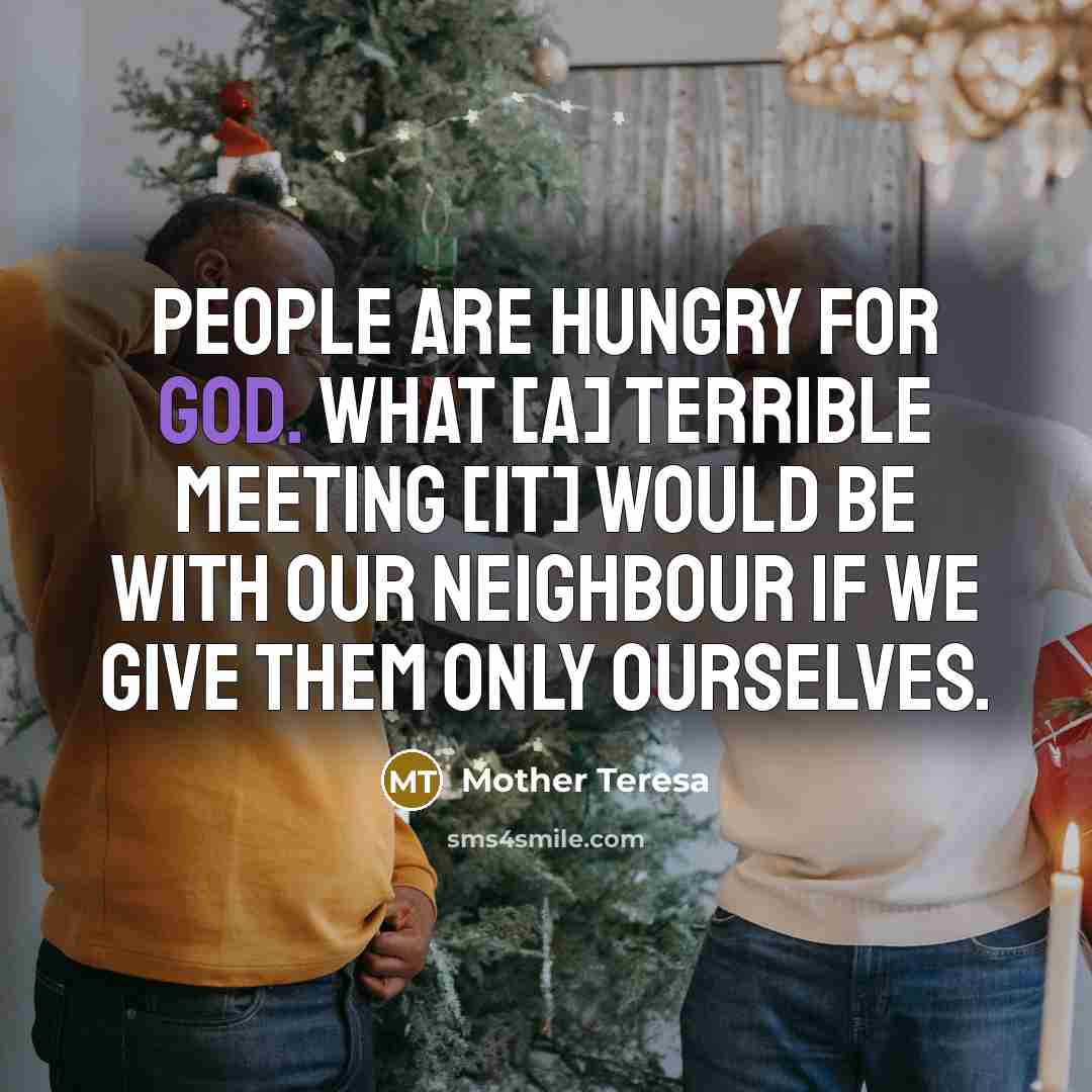 “People are hungry for God. What [a] terrible meeting [it]…” quote by Mother Teresa