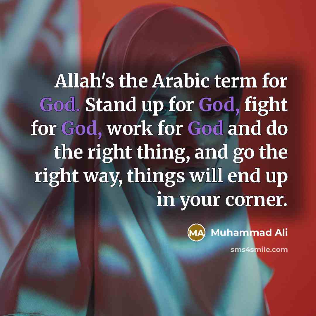 “Allah's the Arabic term for God. Stand up for God,…” quote by Muhammad Ali