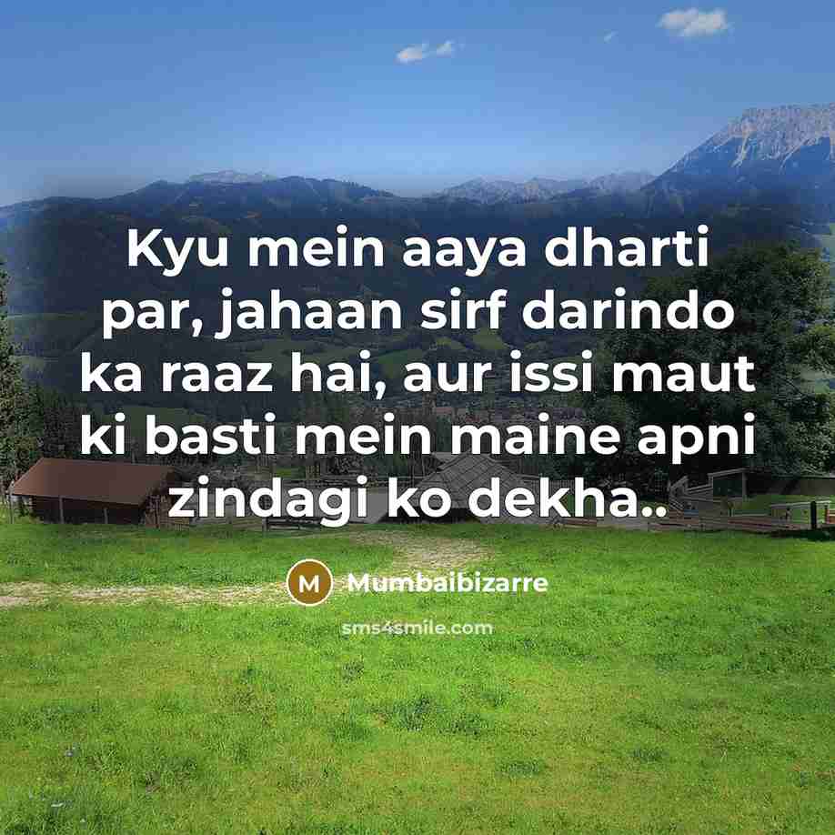 “Kyu mein aaya dharti par, jahaan sirf darindo ka raaz hai, aur issi maut ki basti mein maine apni zindagi ko dekha..” quote by Mumbaibizarre