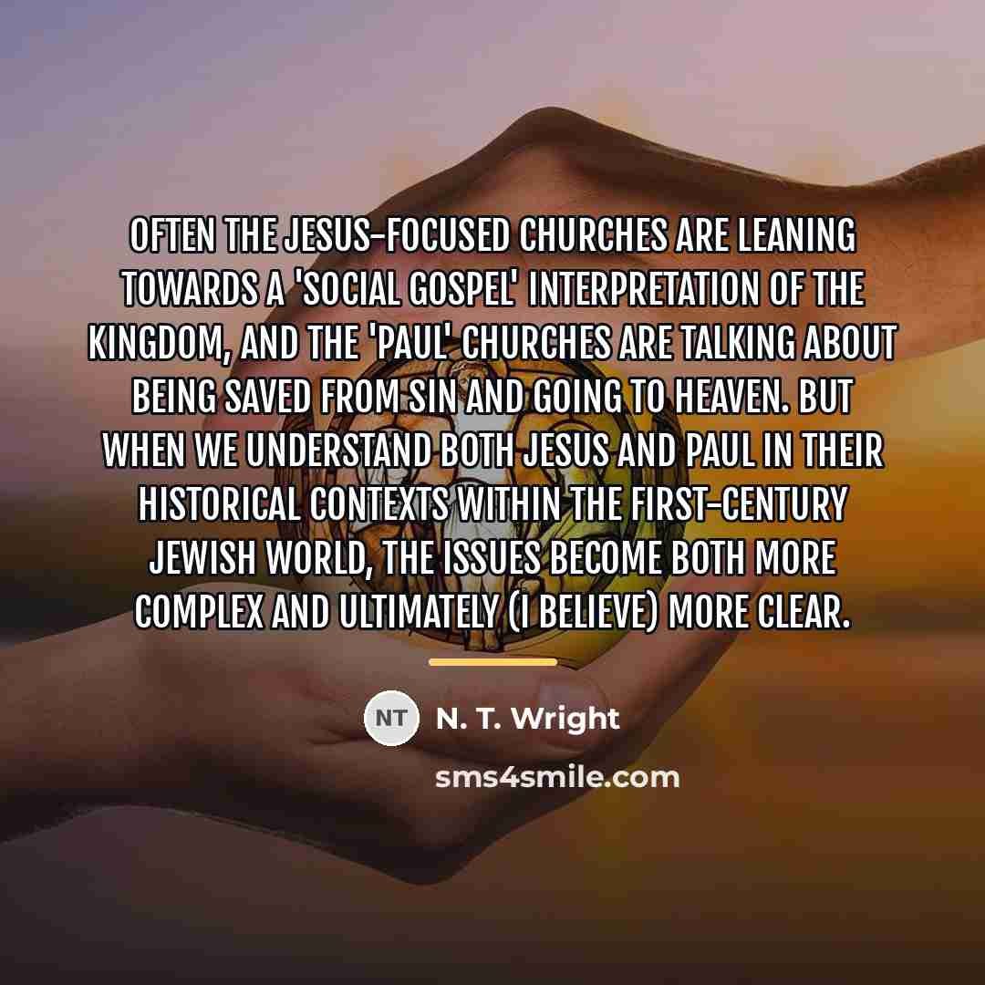 “Often the Jesus-focused churches are leaning towards a 'social gospel'…” quote by N. T. Wright