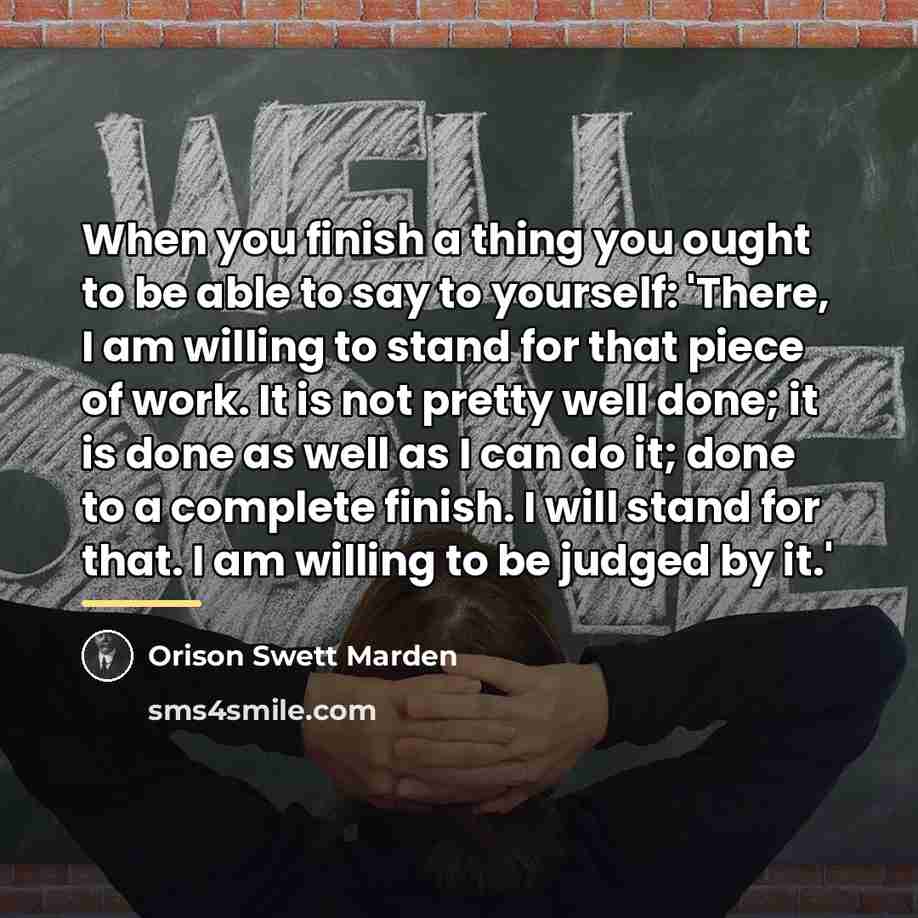 “When you finish a thing you ought to be able…” quote by Orison Swett Marden