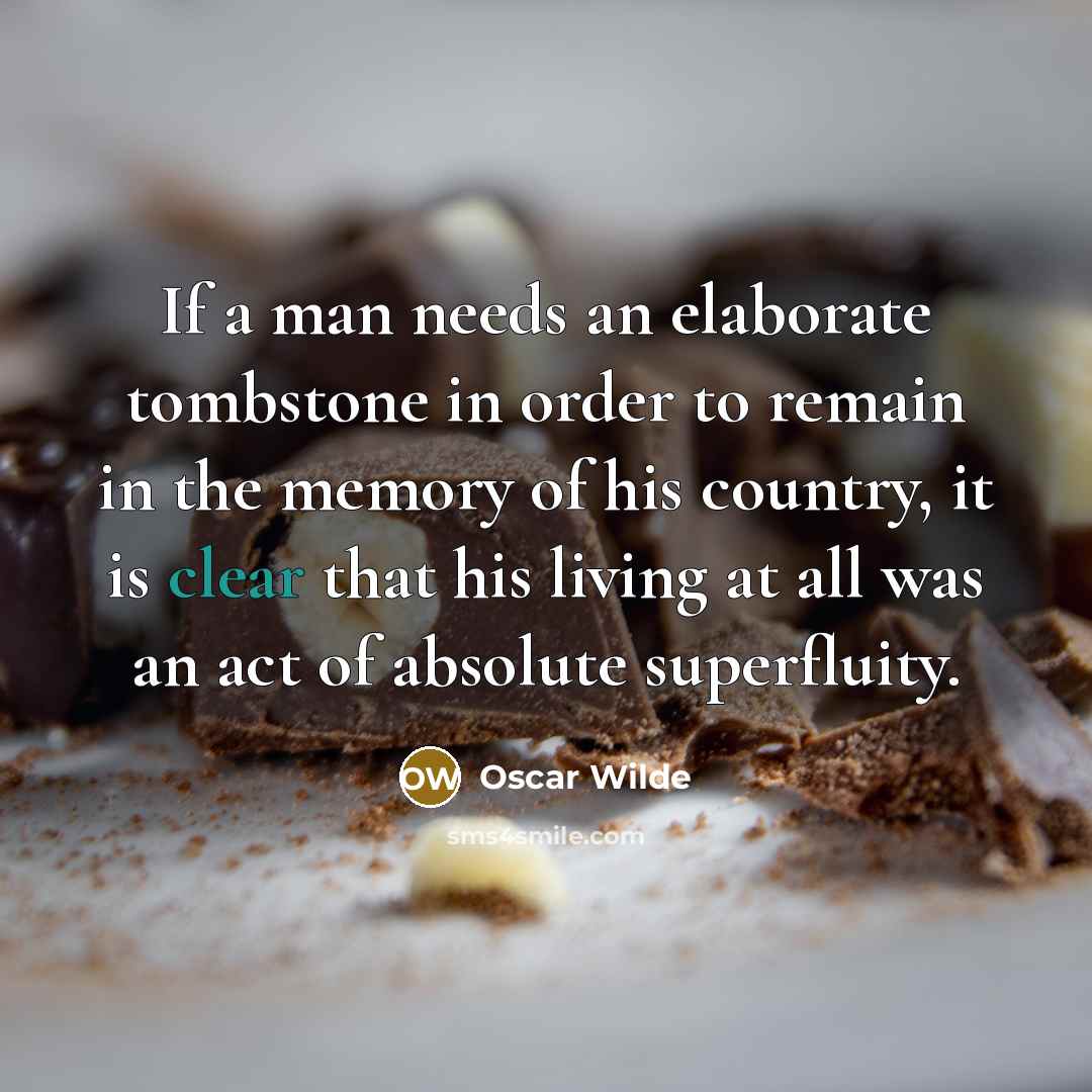 “If a man needs an elaborate tombstone in order to…” quote by Oscar Wilde