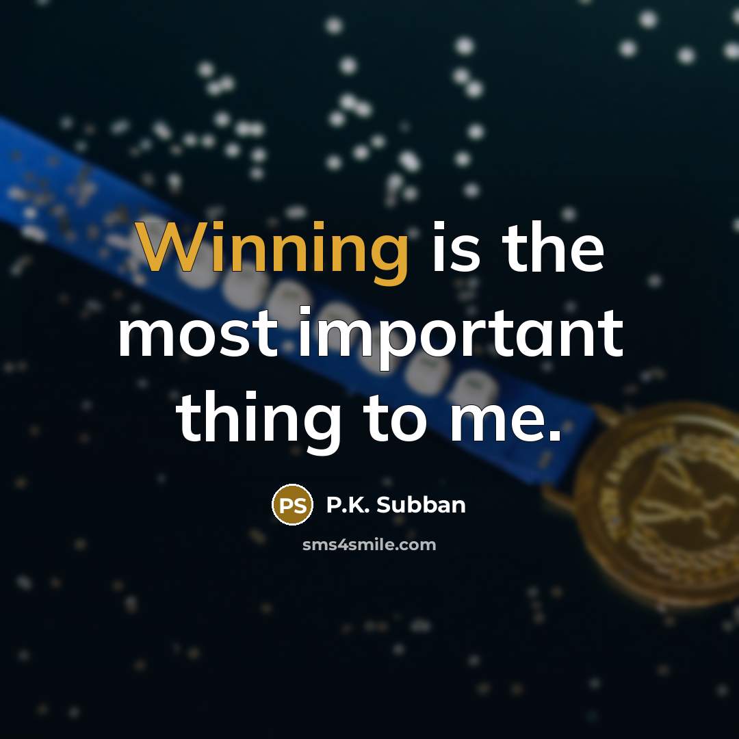 “Winning is the most important thing to me.…” quote by P.K. Subban