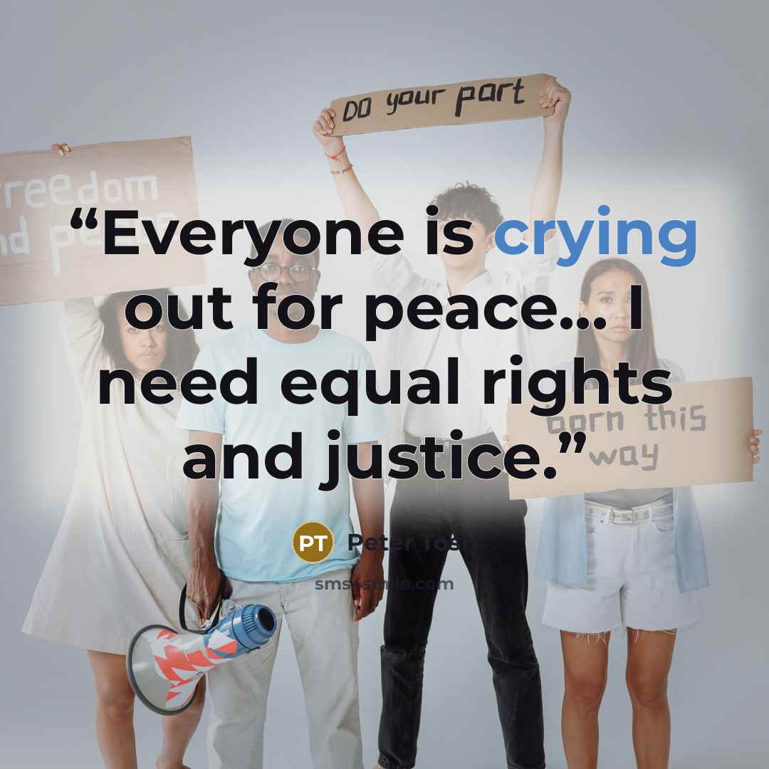“Everyone is crying out for peace... I need equal rights and justice.” quote by Peter Tosh