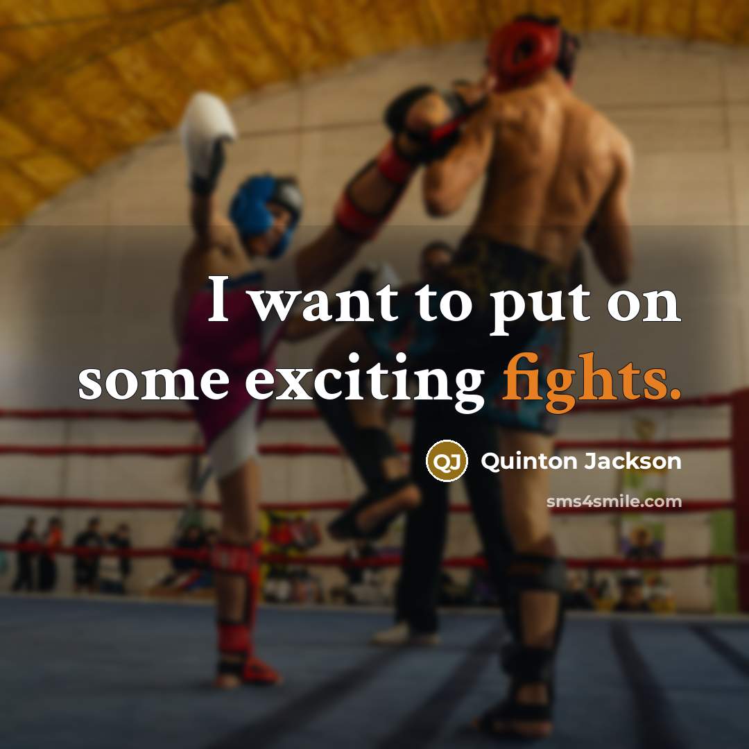 “I want to put on some exciting fights.…” quote by Quinton Jackson