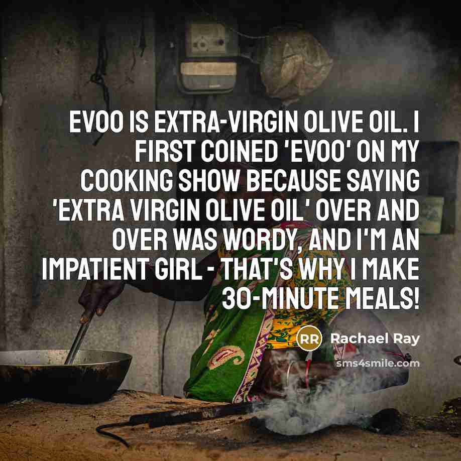 “EVOO is extra-virgin olive oil. I first coined 'EVOO' on…” quote by Rachael Ray