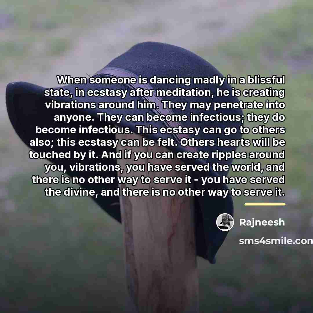 “When someone is dancing madly in a blissful state, in…” quote by Rajneesh