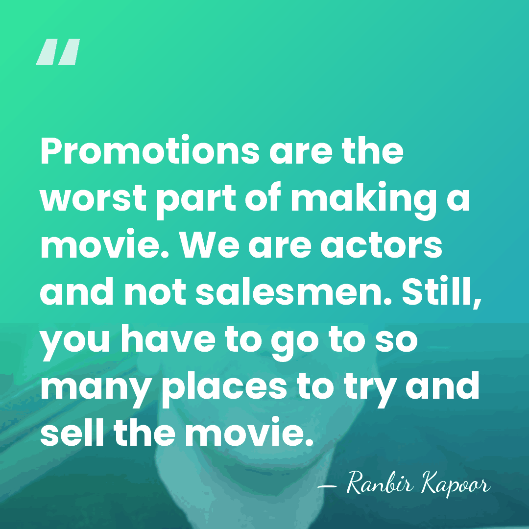 Promotions are the worst part of making a movie. We are actors&hellip; - Ranbir Kapoor
