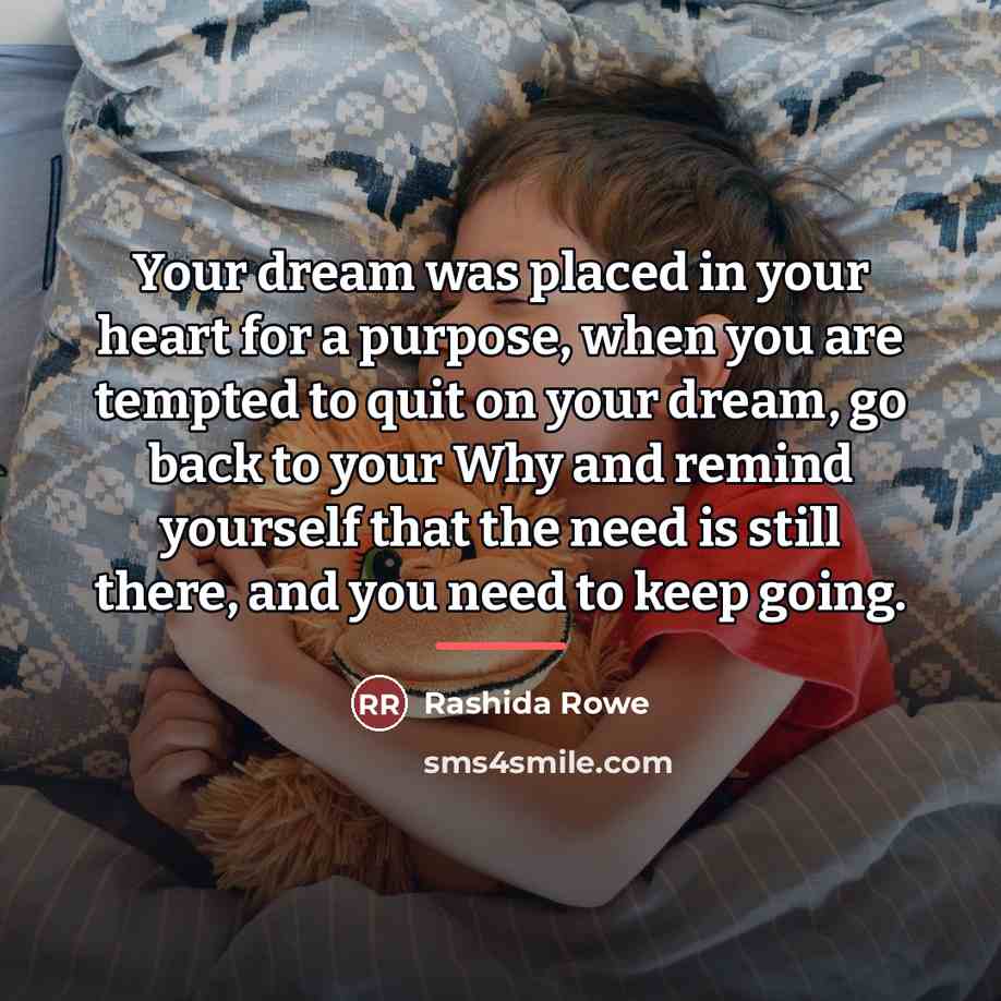 “Your dream was placed in your heart for a purpose,…” quote by Rashida Rowe